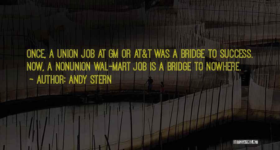 Bridge To Nowhere Quotes By Andy Stern