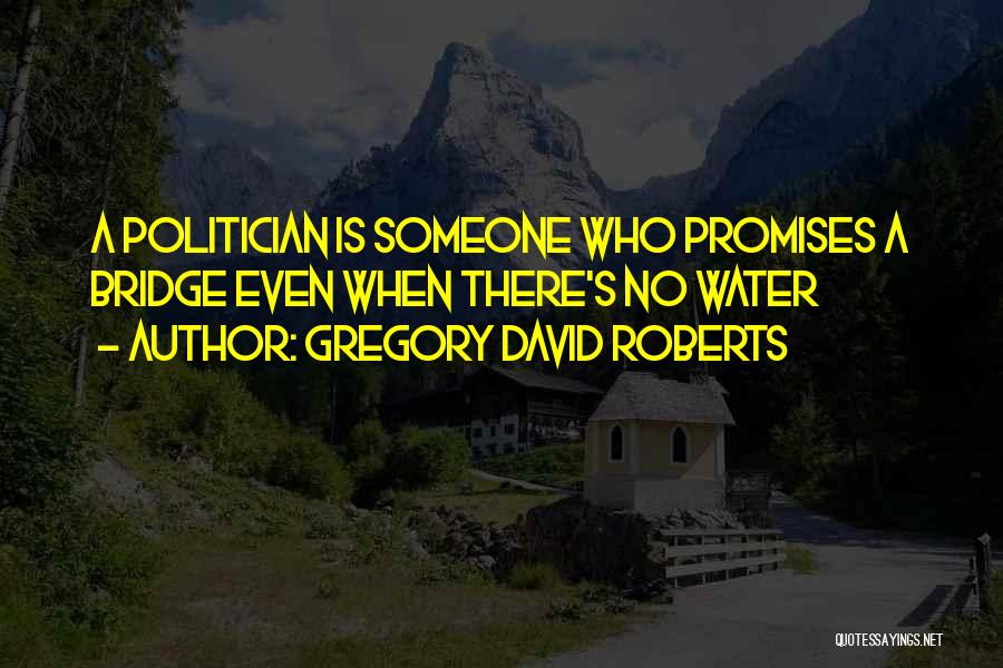 Bridge To Nowhere Quotes By Gregory David Roberts