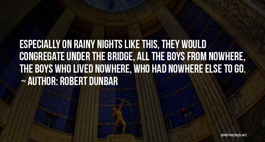 Bridge To Nowhere Quotes By Robert Dunbar