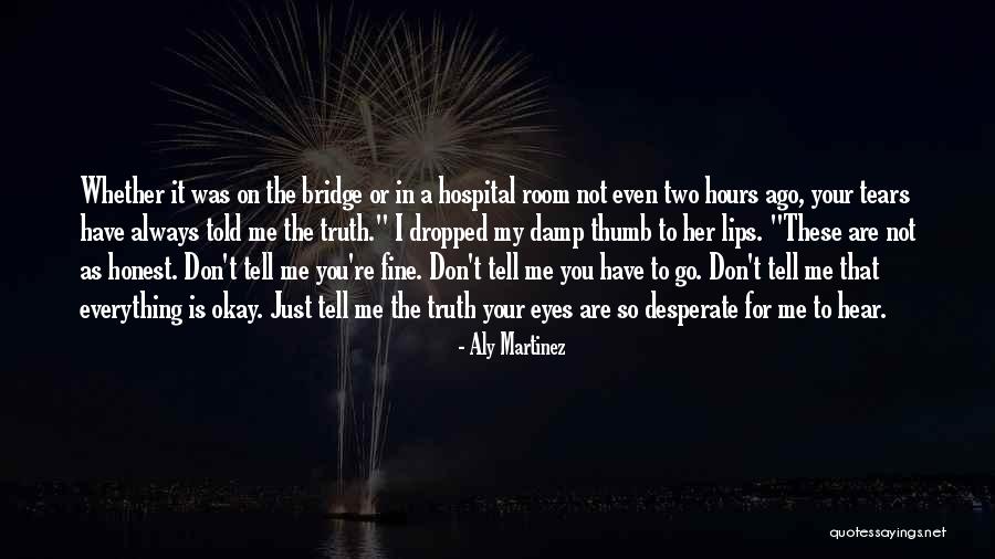 Bridge To Truth Quotes By Aly Martinez Bridge To Truth Quotes By Aly Martinez