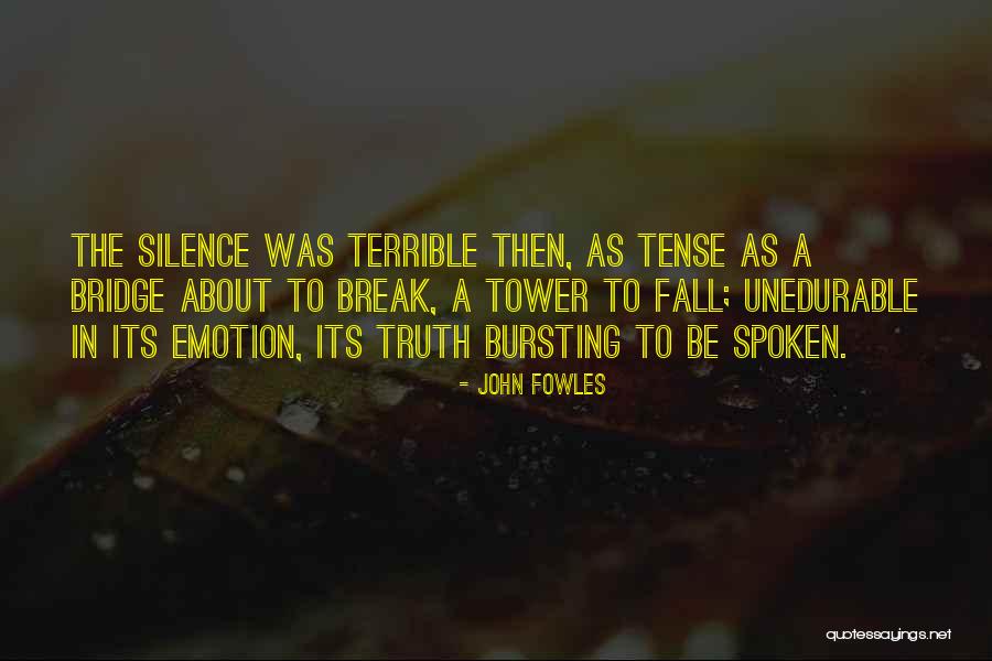 Bridge To Truth Quotes By John Fowles Bridge To Truth Quotes By John Fowles