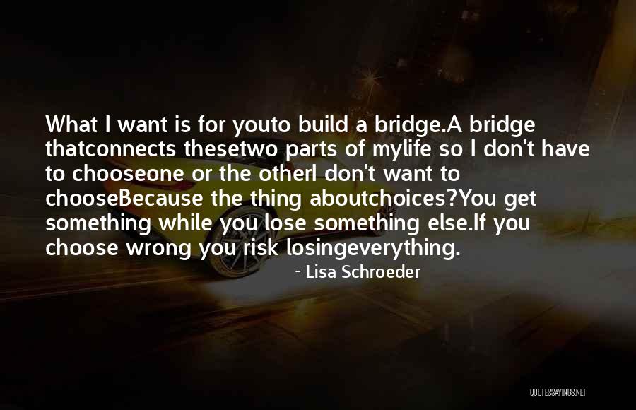 Bridge To Truth Quotes By Lisa Schroeder Bridge To Truth Quotes By Lisa Schroeder