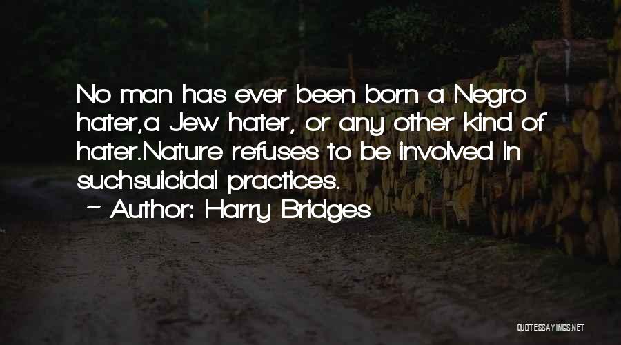 Bridges And Nature Quotes By Harry Bridges