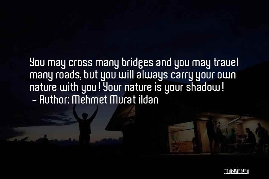 Bridges And Nature Quotes By Mehmet Murat Ildan