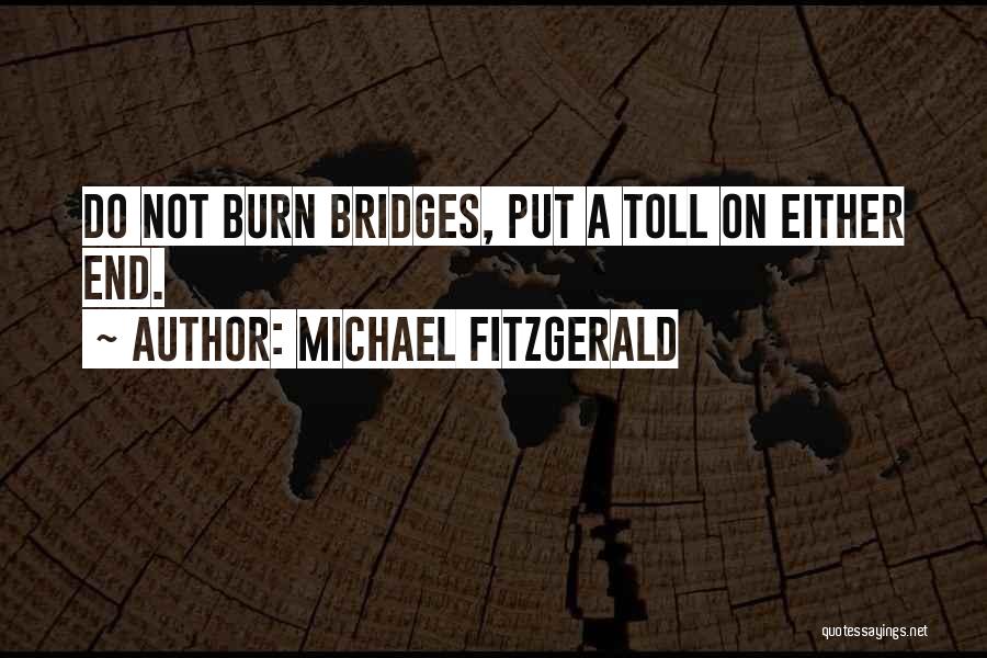 Bridges Burn Quotes By Michael Fitzgerald