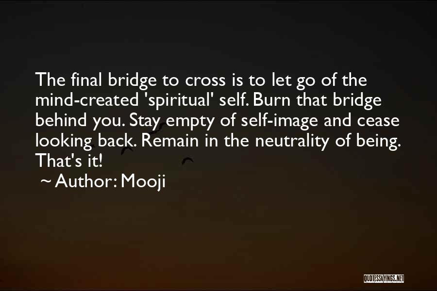 Bridges Burn Quotes By Mooji