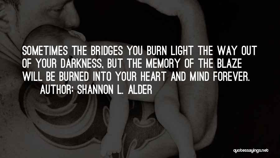 Bridges Burn Quotes By Shannon L. Alder