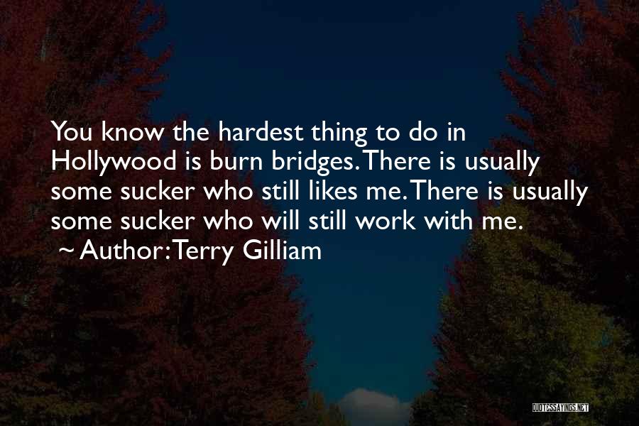 Bridges Burn Quotes By Terry Gilliam