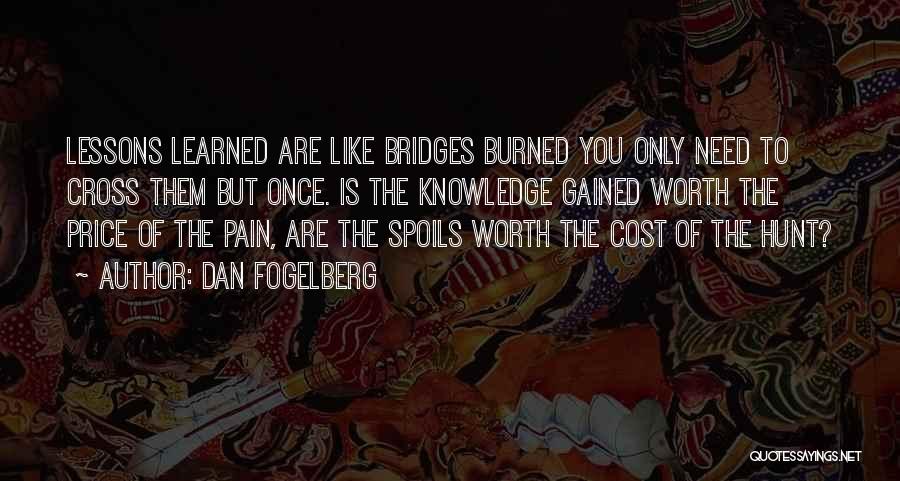 Bridges Burned Lessons Learned Quotes By Dan Fogelberg