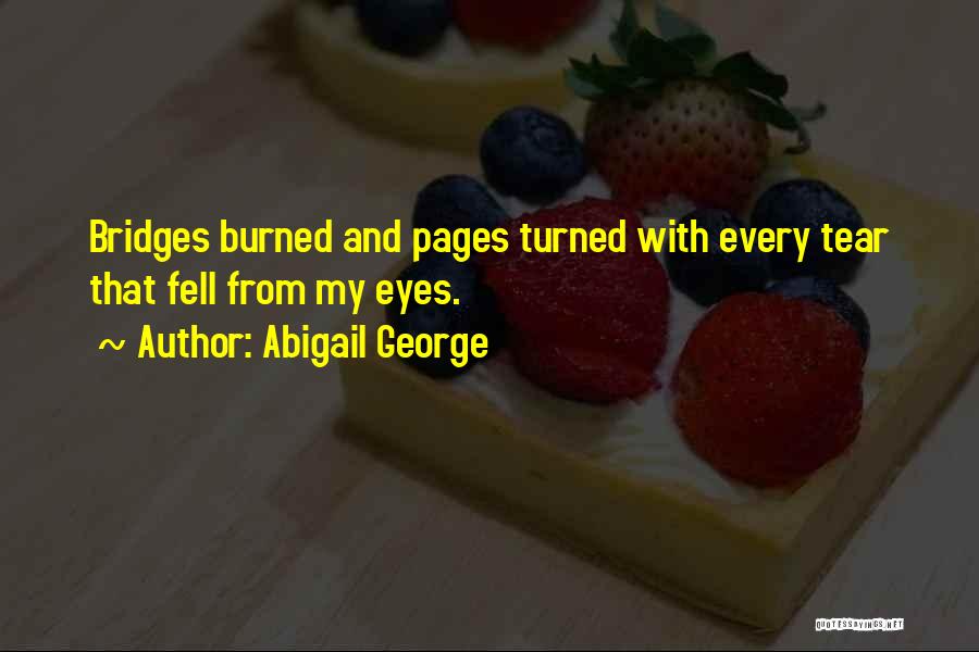 Bridges Burned Quotes By Abigail George