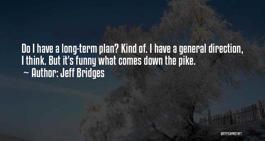 Bridges Funny Quotes By Jeff Bridges