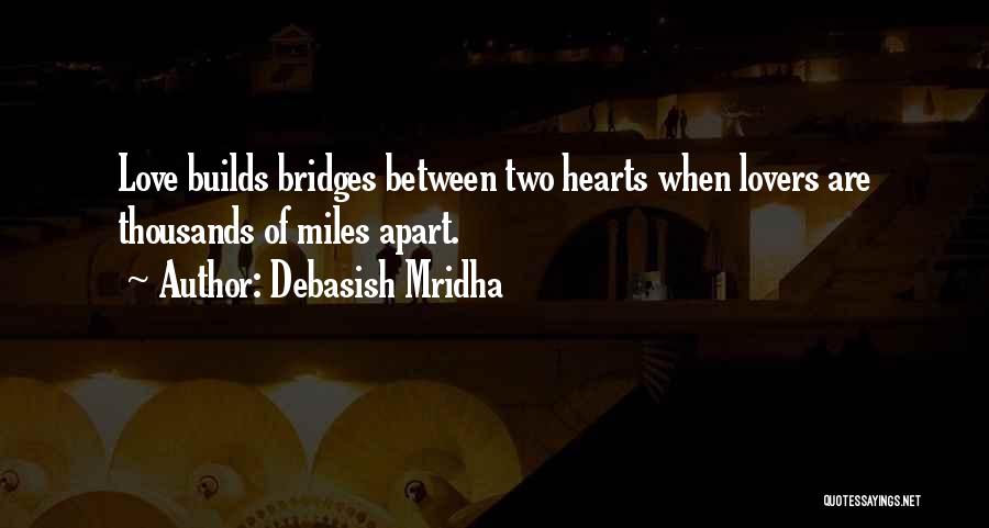 Bridges Of Love Quotes By Debasish Mridha