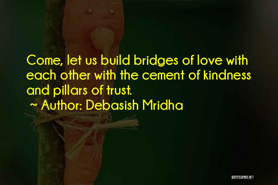 Bridges Of Love Quotes By Debasish Mridha