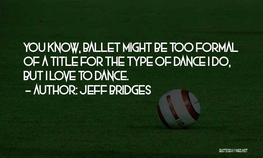 Bridges Of Love Quotes By Jeff Bridges