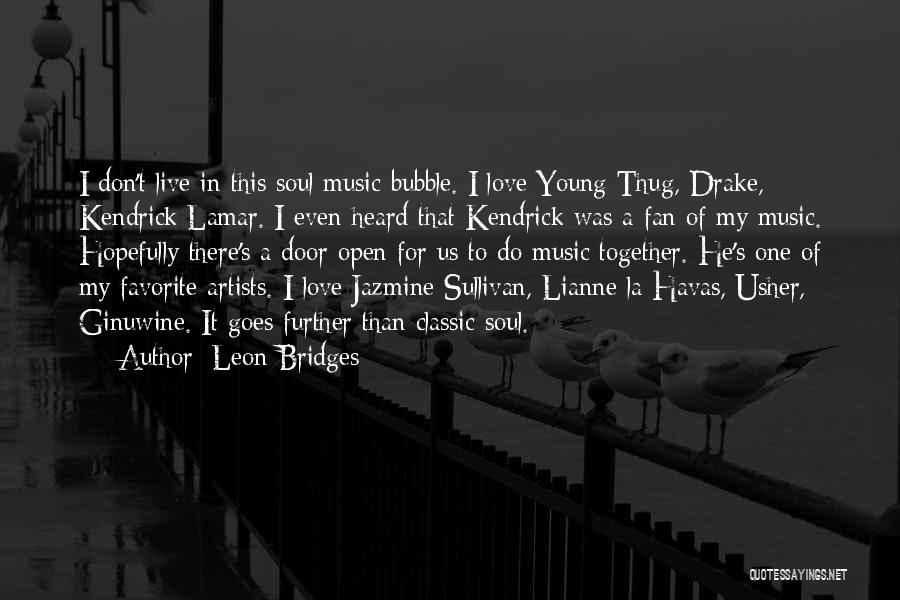 Bridges Of Love Quotes By Leon Bridges