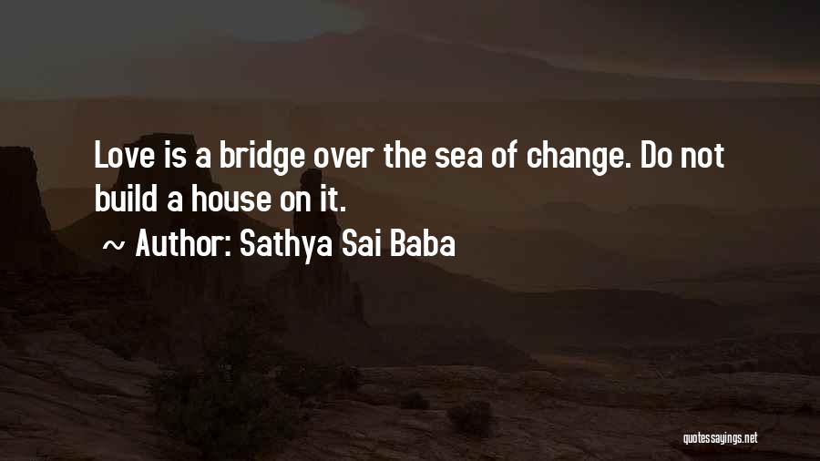Bridges Of Love Quotes By Sathya Sai Baba