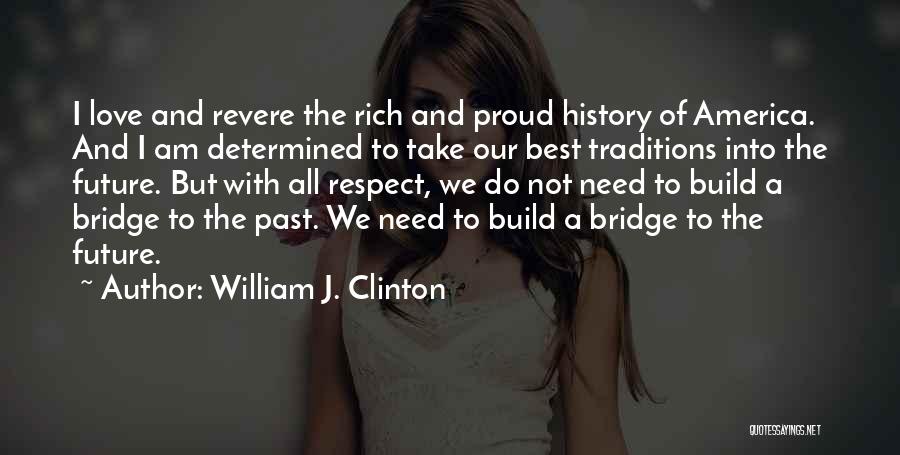 Bridges Of Love Quotes By William J. Clinton