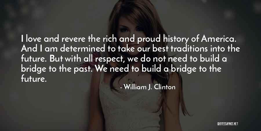 Bridges Of Love Quotes By William J. Clinton