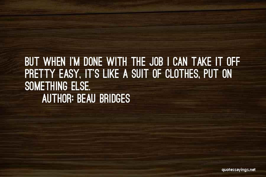 Bridges Quotes By Beau Bridges