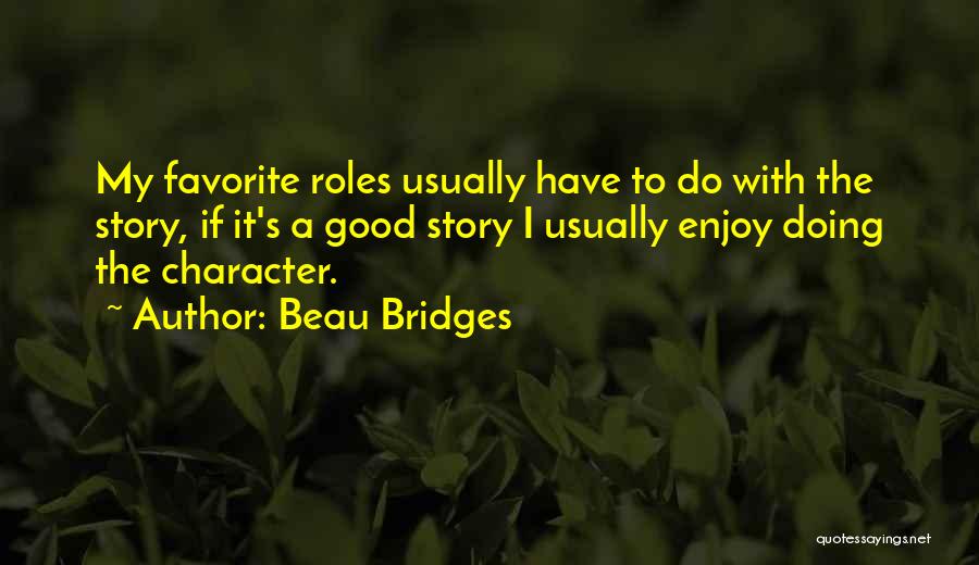 Bridges Quotes By Beau Bridges