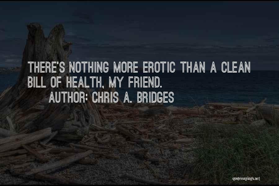 Bridges Quotes By Chris A. Bridges