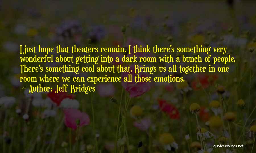Bridges Quotes By Jeff Bridges