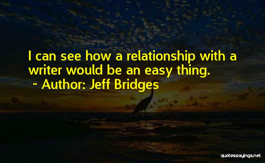 Bridges Quotes By Jeff Bridges