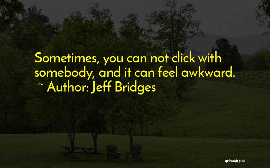 Bridges Quotes By Jeff Bridges