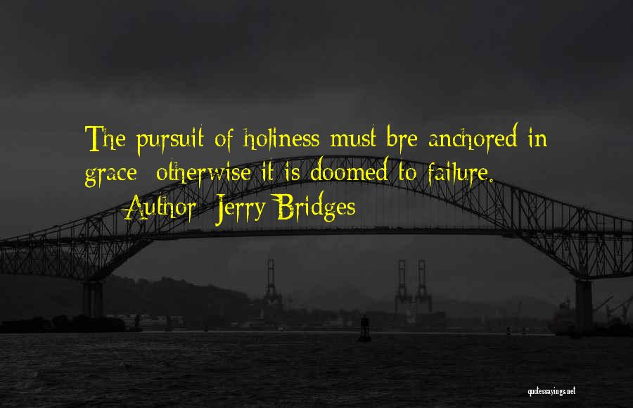 Bridges Quotes By Jerry Bridges