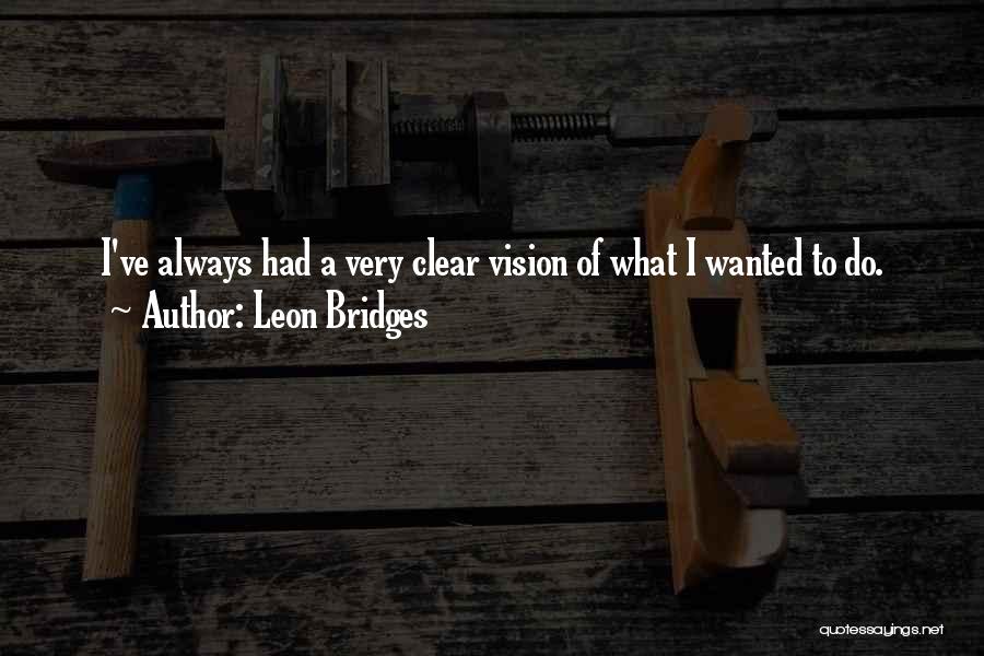 Bridges Quotes By Leon Bridges