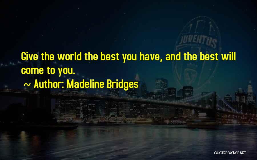 Bridges Quotes By Madeline Bridges