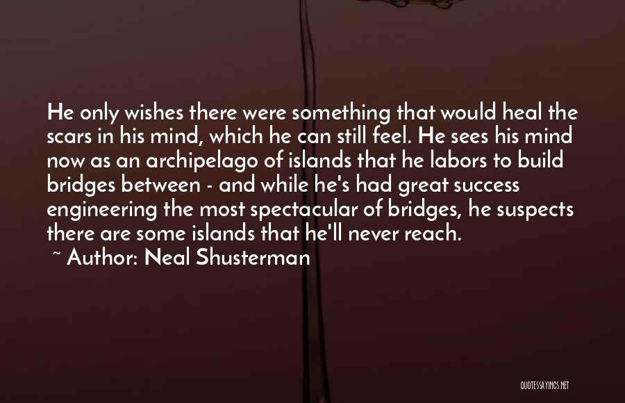 Bridges Quotes By Neal Shusterman