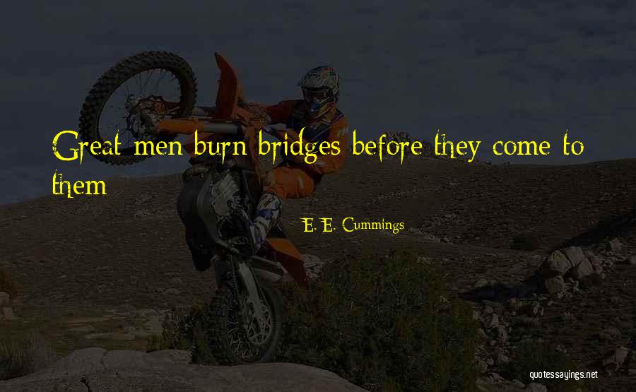 Bridges You Burn Quotes By E. E. Cummings