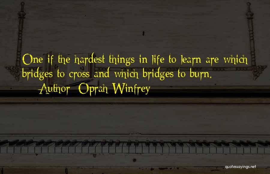 Bridges You Burn Quotes By Oprah Winfrey