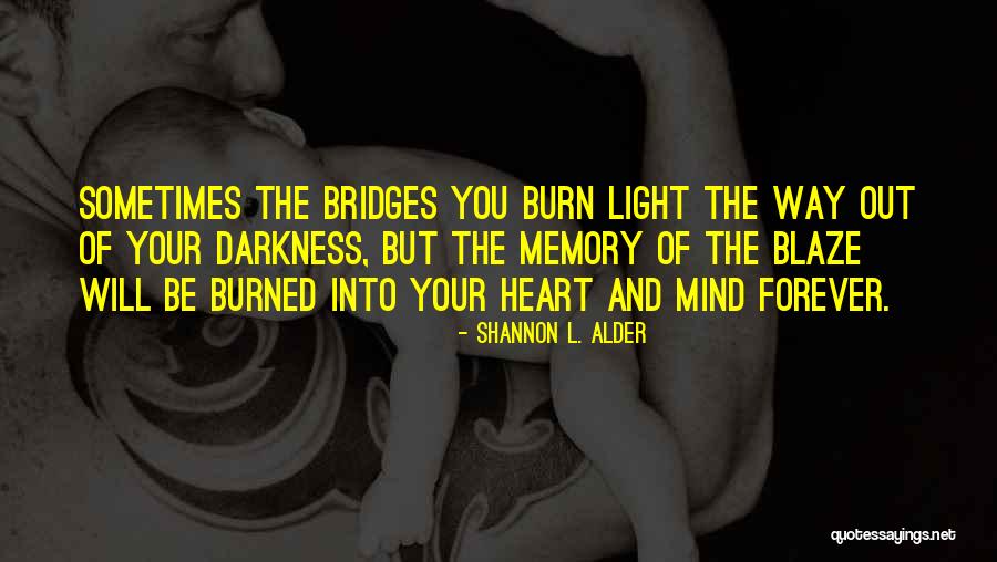 Bridges You Burn Quotes By Shannon L. Alder