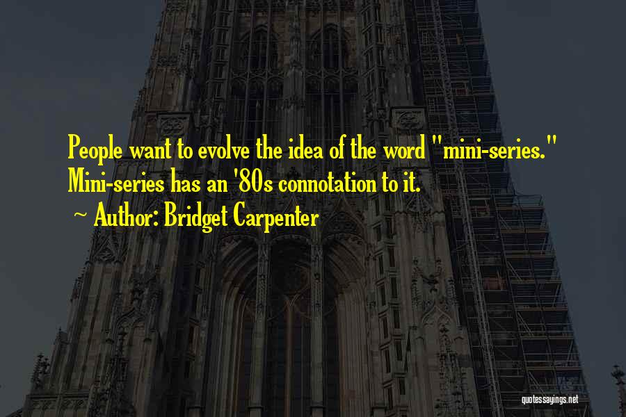 Bridget Carpenter Quotes 2248178