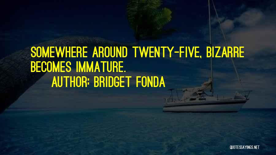 Bridget Fonda Quotes 773114