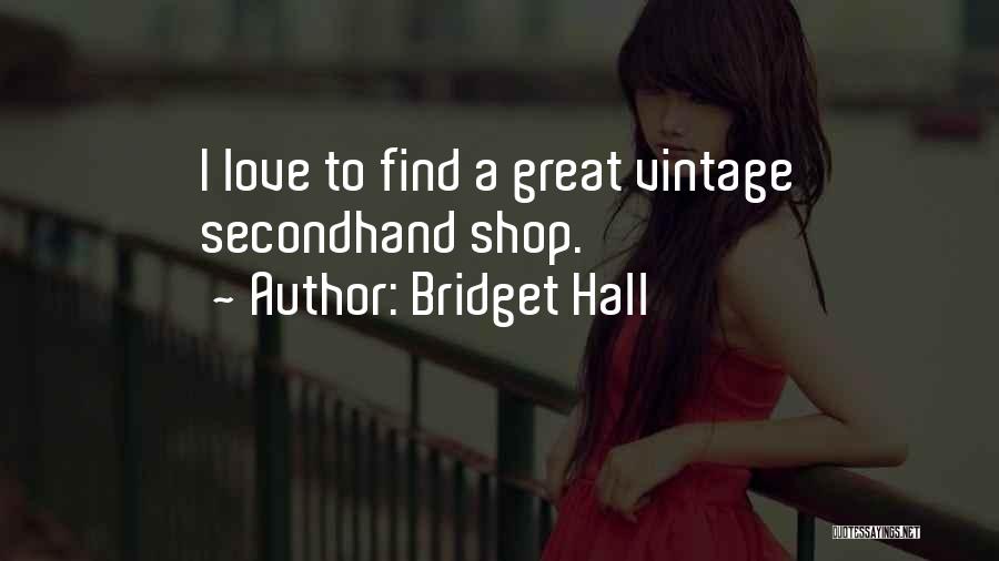 Bridget Hall Quotes 718409