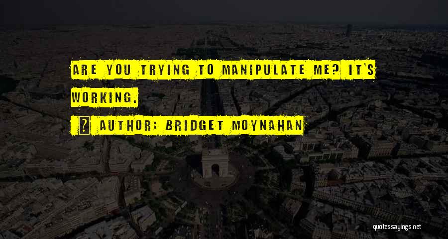 Bridget Moynahan Quotes 1371844