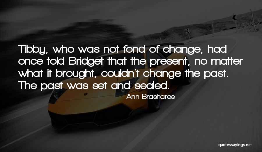 Bridget Quotes By Ann Brashares
