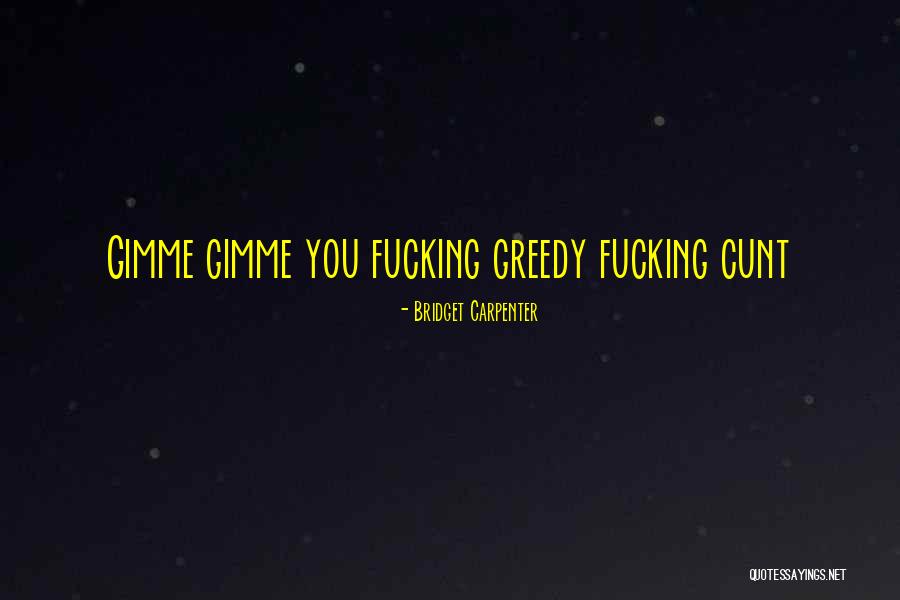 Bridget Quotes By Bridget Carpenter