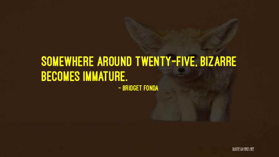 Bridget Quotes By Bridget Fonda