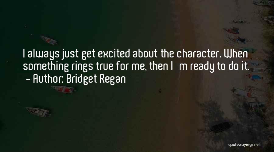 Bridget Regan Quotes 1960273