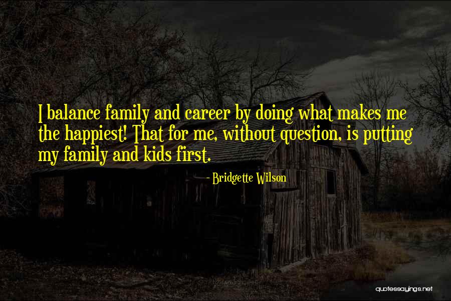 Bridgette Wilson Quotes 1577757