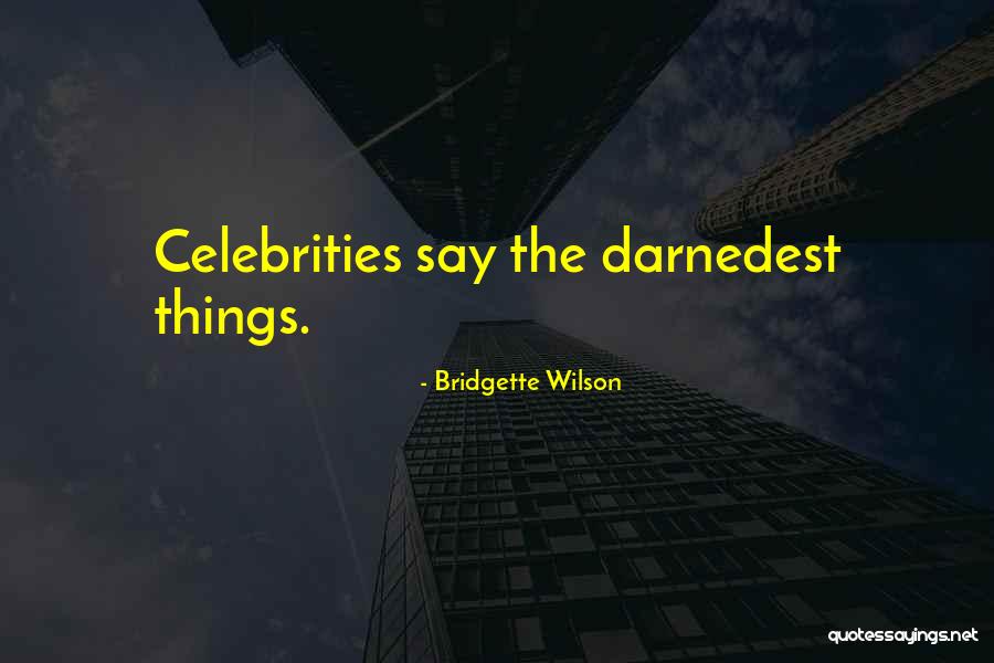 Bridgette Wilson Quotes 250327 Bridgette Wilson Quotes 250327