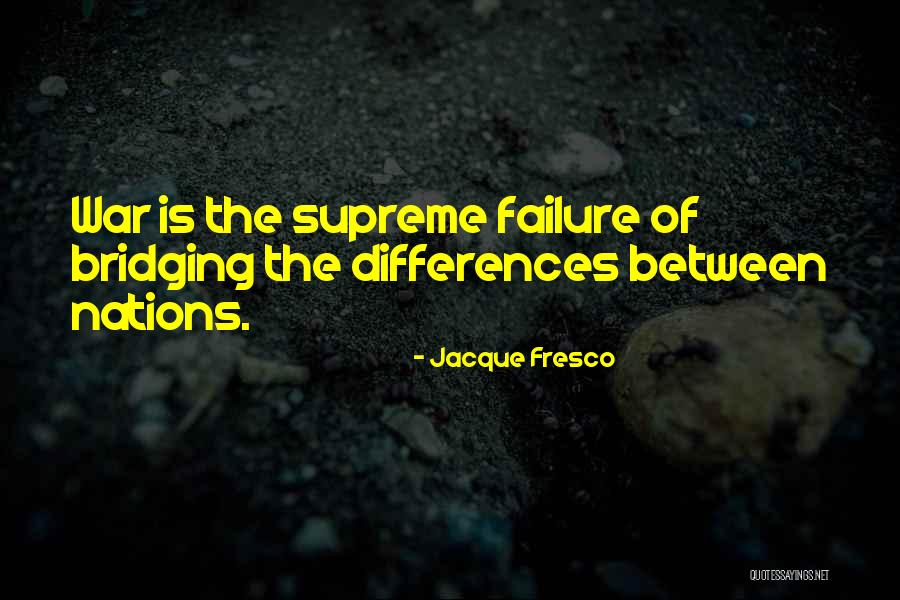 Bridging Differences Quotes By Jacque Fresco