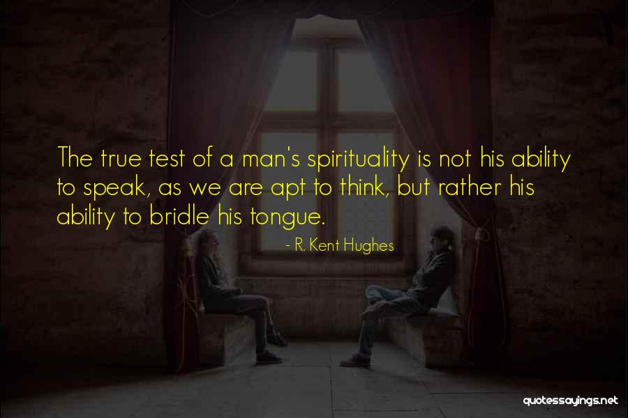 Bridle My Tongue Quotes By R. Kent Hughes Bridle My Tongue Quotes By R. Kent Hughes