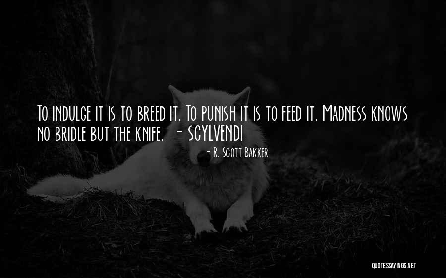 Bridle Quotes By R. Scott Bakker Bridle Quotes By R. Scott Bakker