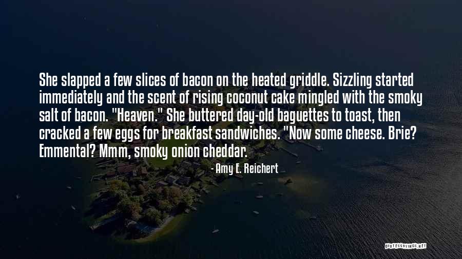 Brie Cheese Quotes By Amy E. Reichert Brie Cheese Quotes By Amy E. Reichert