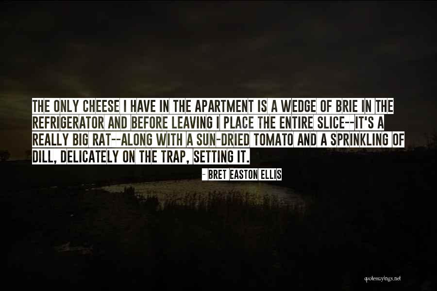 Brie Cheese Quotes By Bret Easton Ellis Brie Cheese Quotes By Bret Easton Ellis